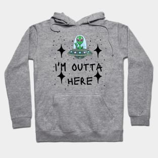 I'm outta here Alien - funny tees Hoodie